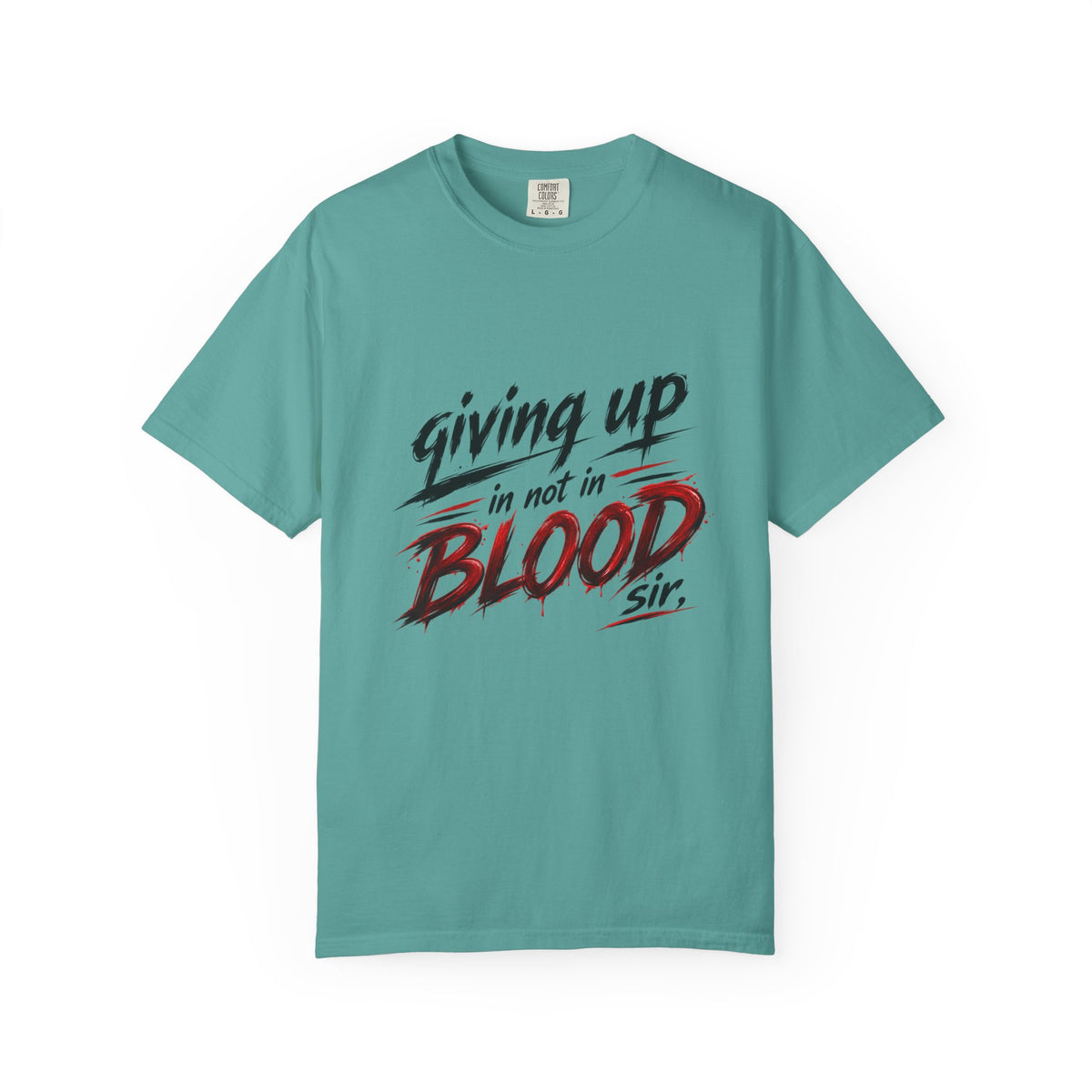 Giving Up in Not in Blood T‑Shirt — Motivational Graphic Tee