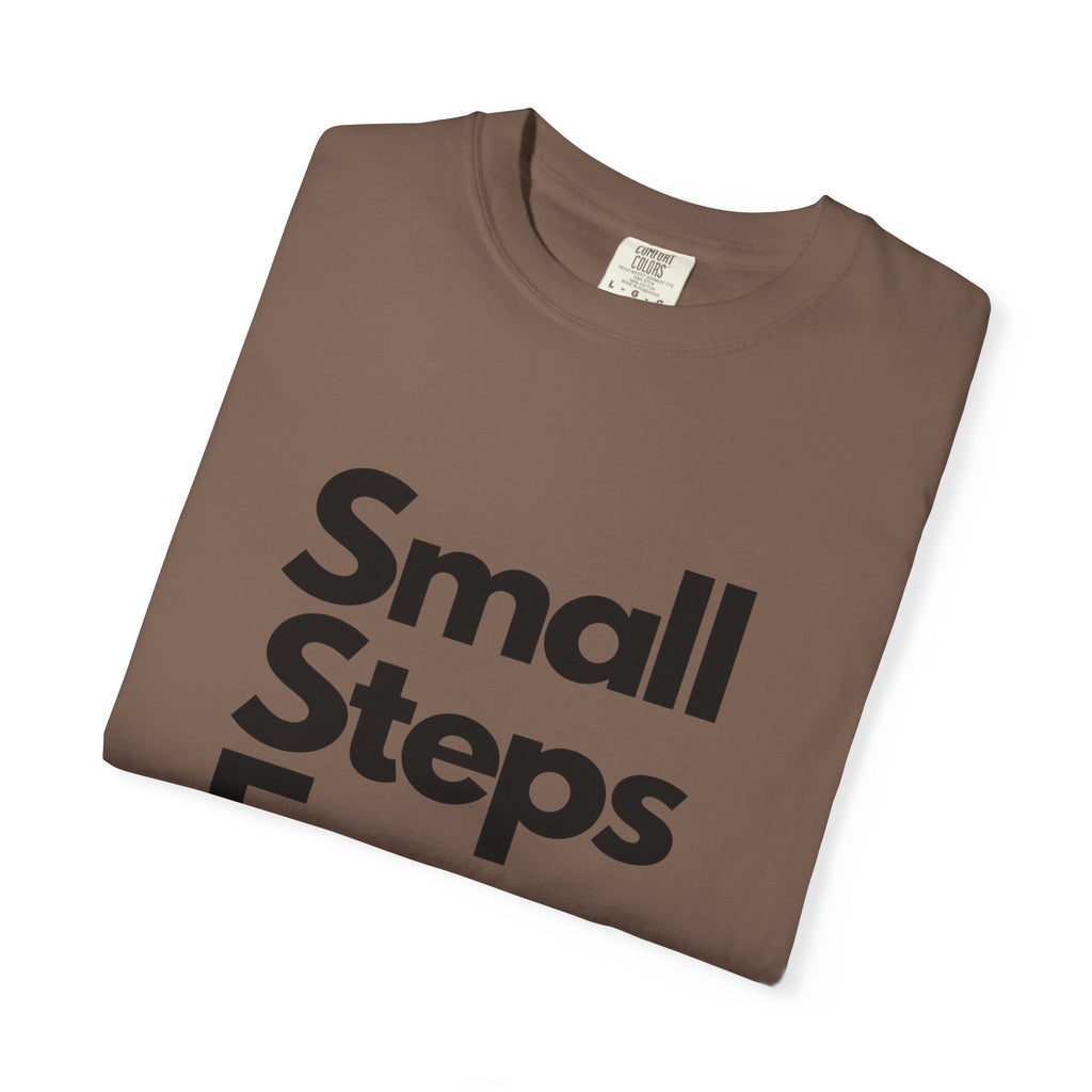 Motivational Tee — “Small Steps Every Day.” Inspirational Casual T-Shirt