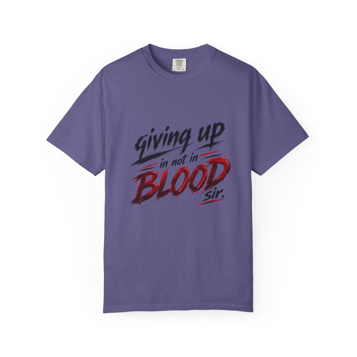 Giving Up in Not in Blood T‑Shirt — Motivational Graphic Tee