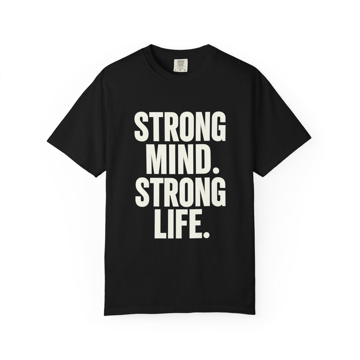 Strong Mind Strong Life Tee — Motivational Graphic T-Shirt