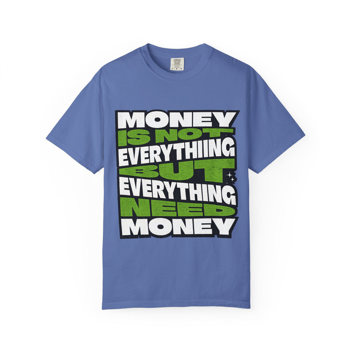 Money Is Not Everything But Everything Needs Money T-Shirt