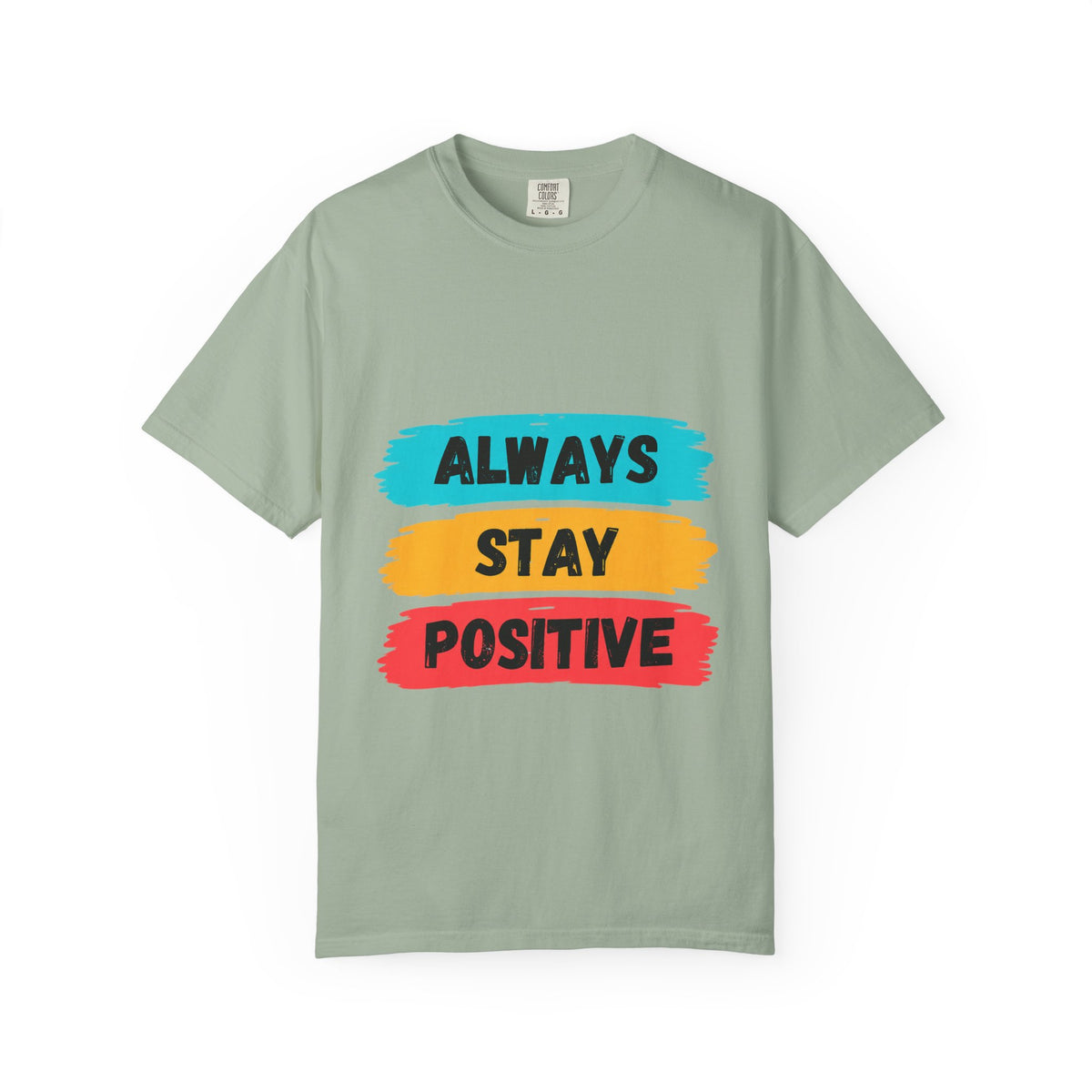 Always Stay Positive T-Shirt — Inspirational Graphic Tee