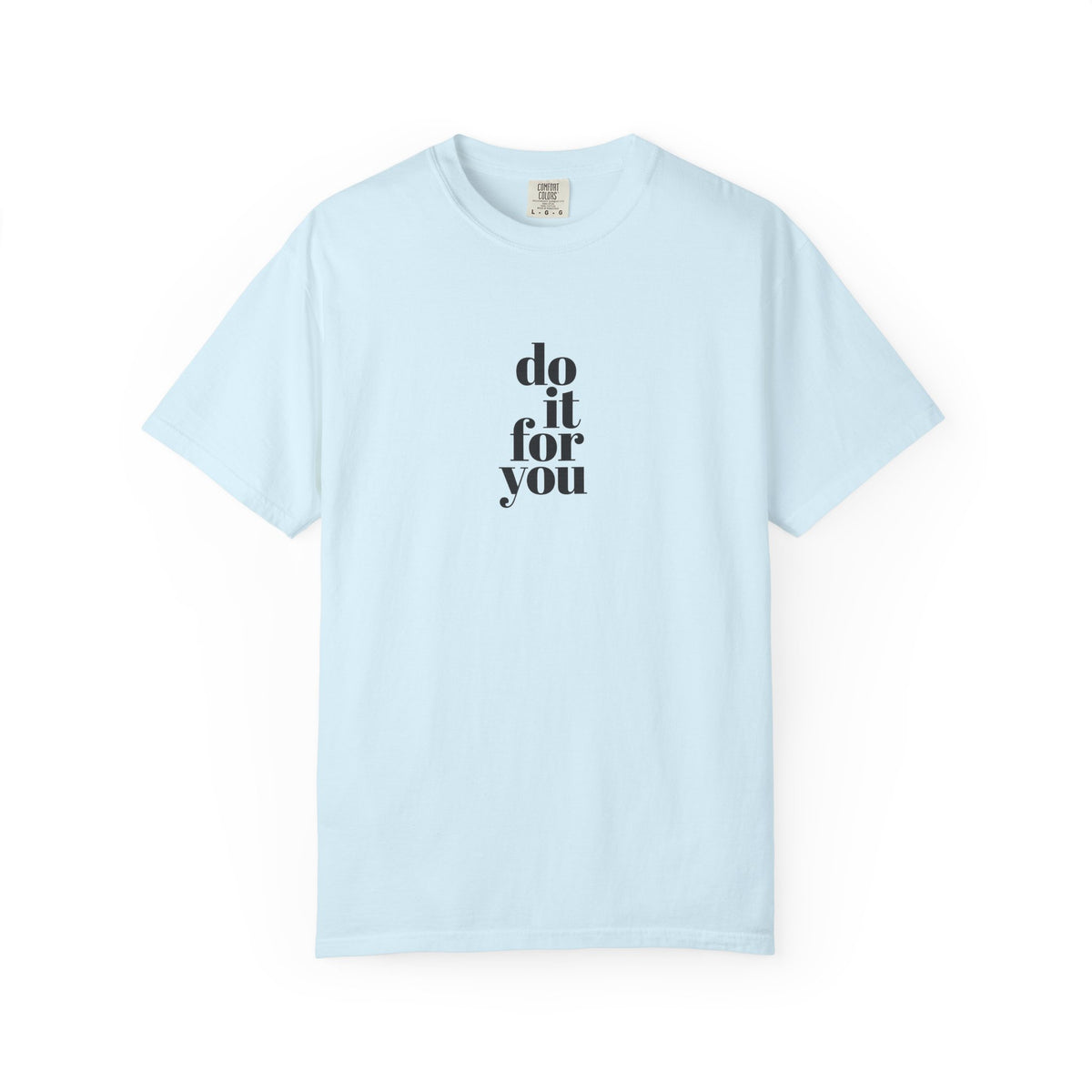 Do It For You Tee — Motivational Minimalist Graphic T-Shirt