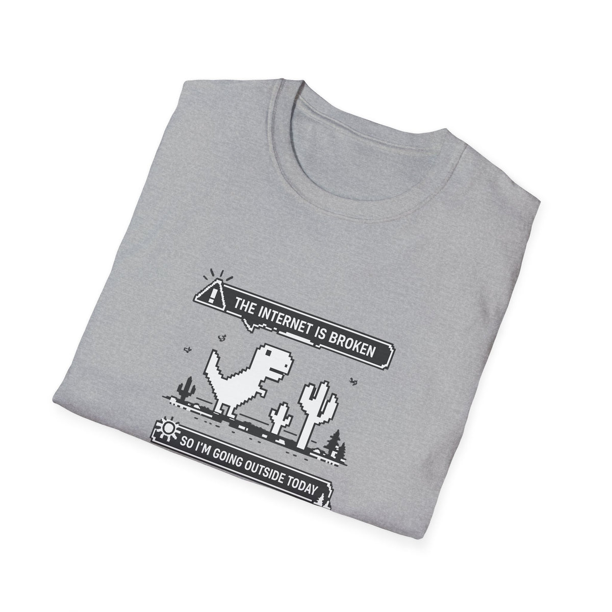 T-Shirt — 'The Internet Is Broken So I'm Going Outside Today' Dino Graphic