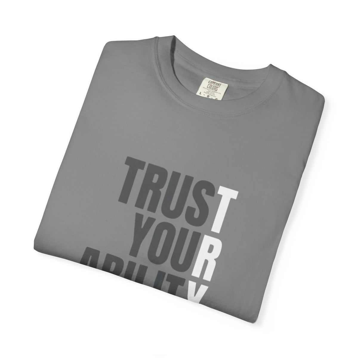 Trust Your Ability T-Shirt — Motivational Graphic Tee