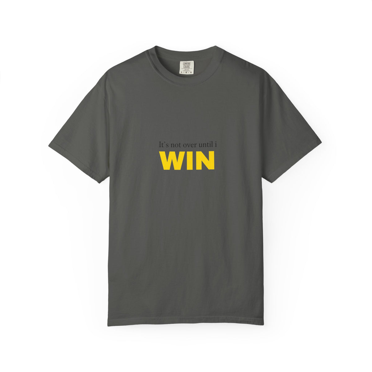Motivational T-Shirt — "It’s Not Over Until I WIN" Bold Yellow Graphic