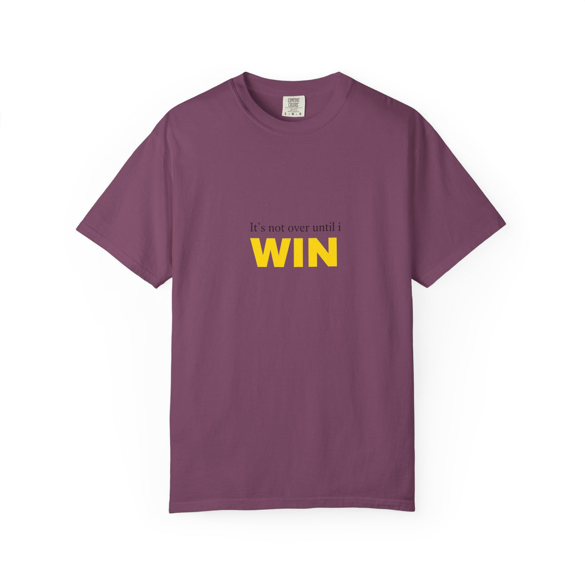 Motivational T-Shirt — "It’s Not Over Until I WIN" Bold Yellow Graphic