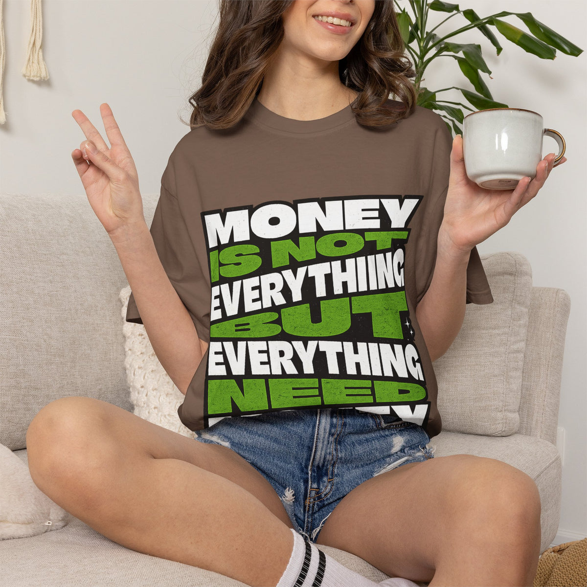Money Is Not Everything But Everything Needs Money T-Shirt