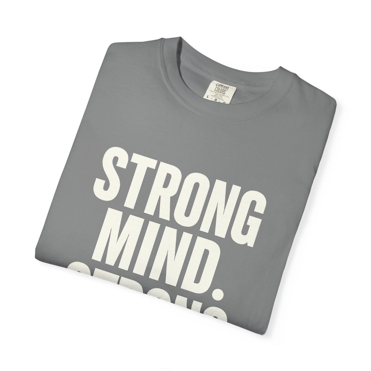 Strong Mind Strong Life Tee — Motivational Graphic T-Shirt
