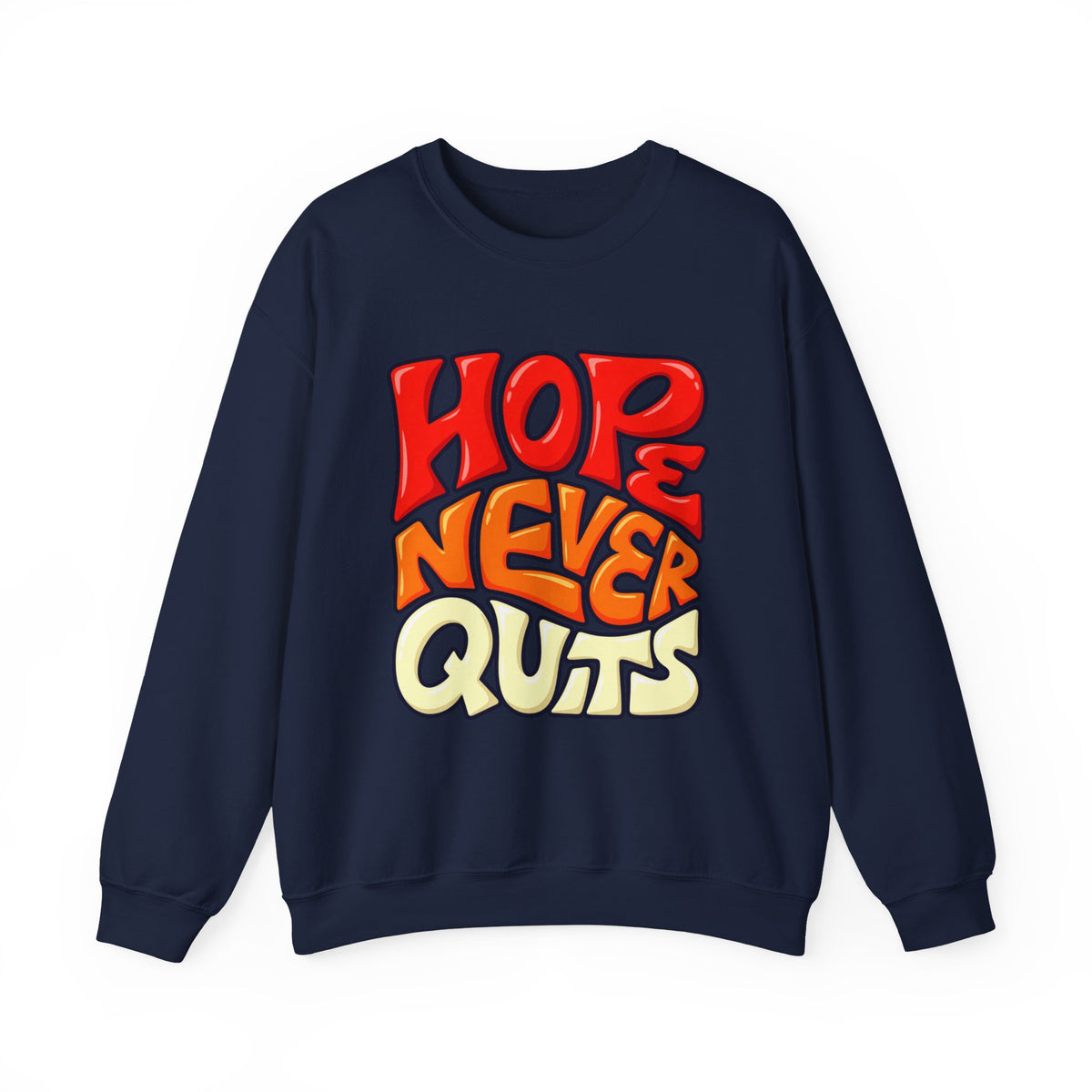 Hope Never Quits Crewneck Sweatshirt