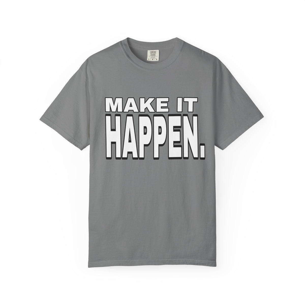 Make It Happen T-Shirt – Motivational Graphic Tee