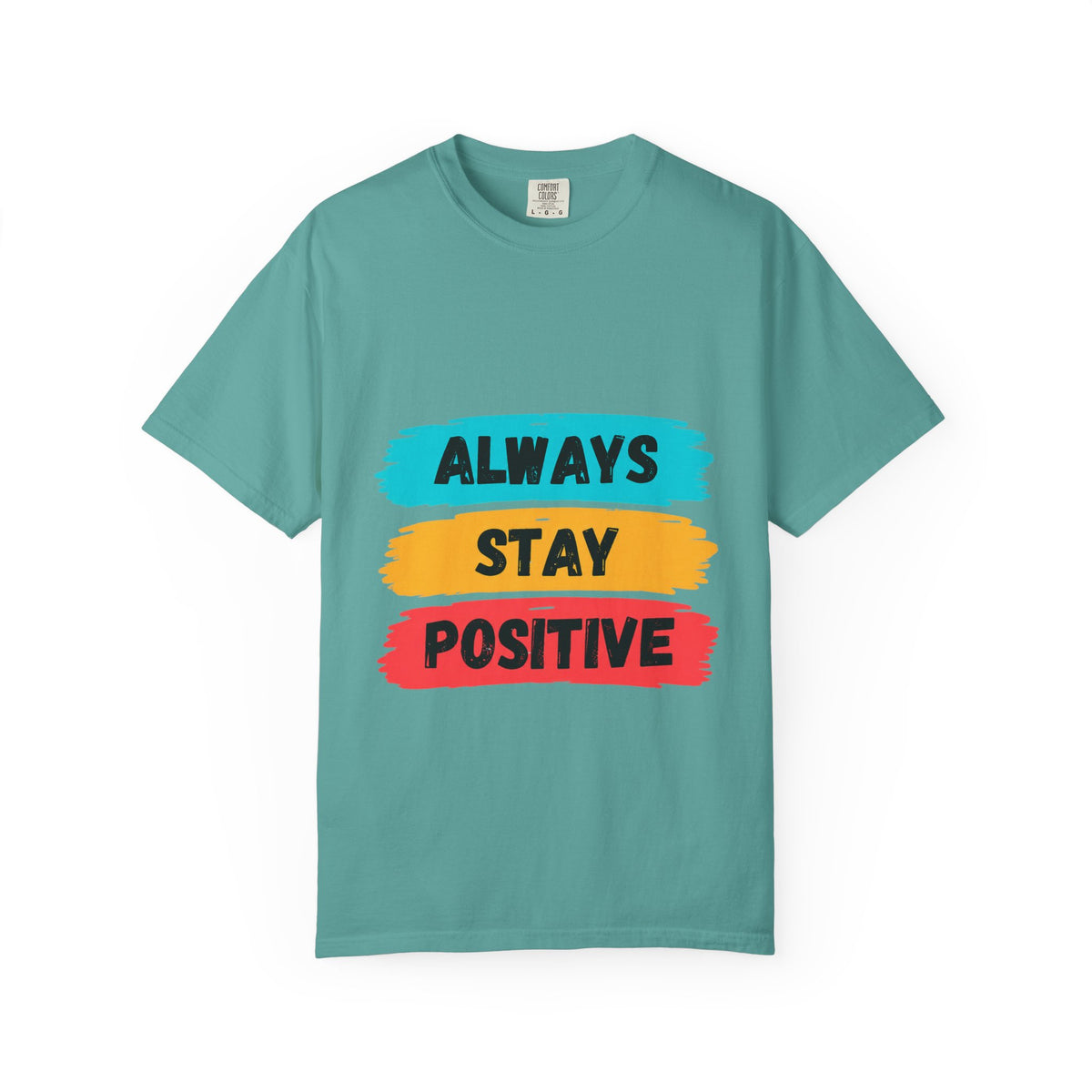 Always Stay Positive T-Shirt — Inspirational Graphic Tee