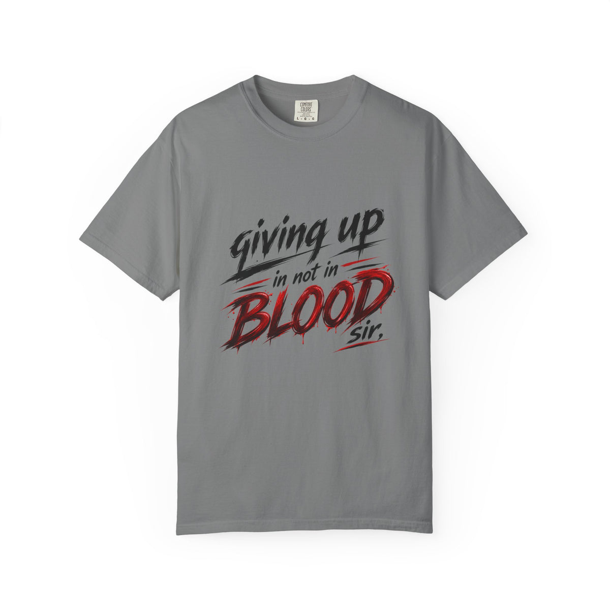 Giving Up in Not in Blood T‑Shirt — Motivational Graphic Tee