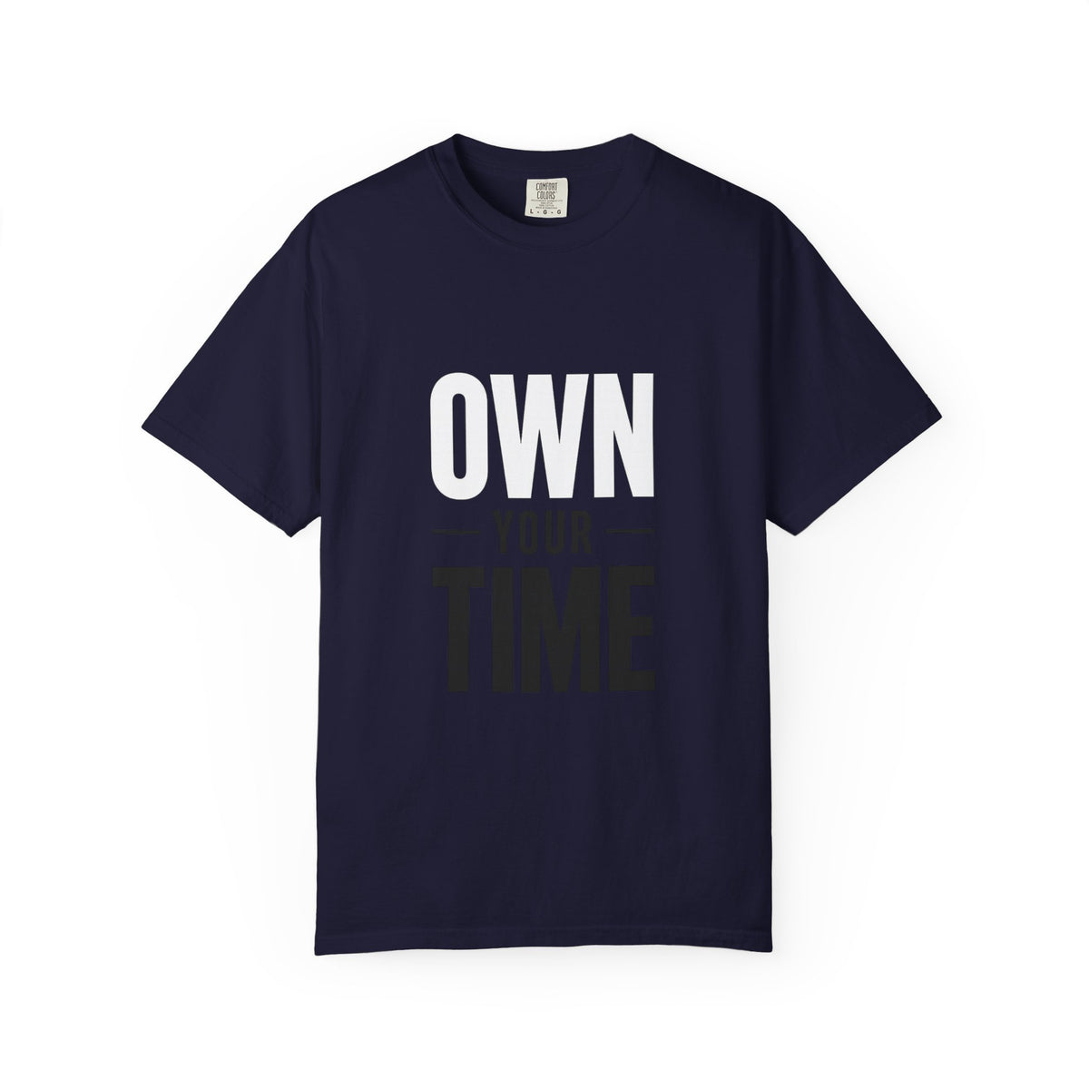 Own Your Time T-Shirt — Motivational Graphic Tee