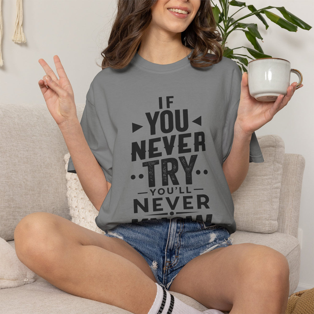 Motivational Graphic T-Shirt — "If You Never Try You'll Never Know" Inspirational Tee