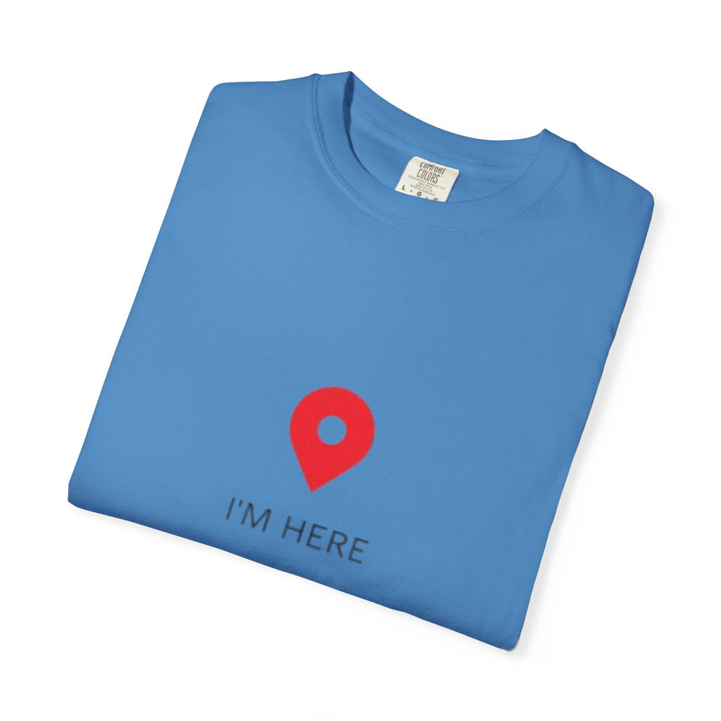 I’m Here T‑Shirt — Location Pin Graphic Tee