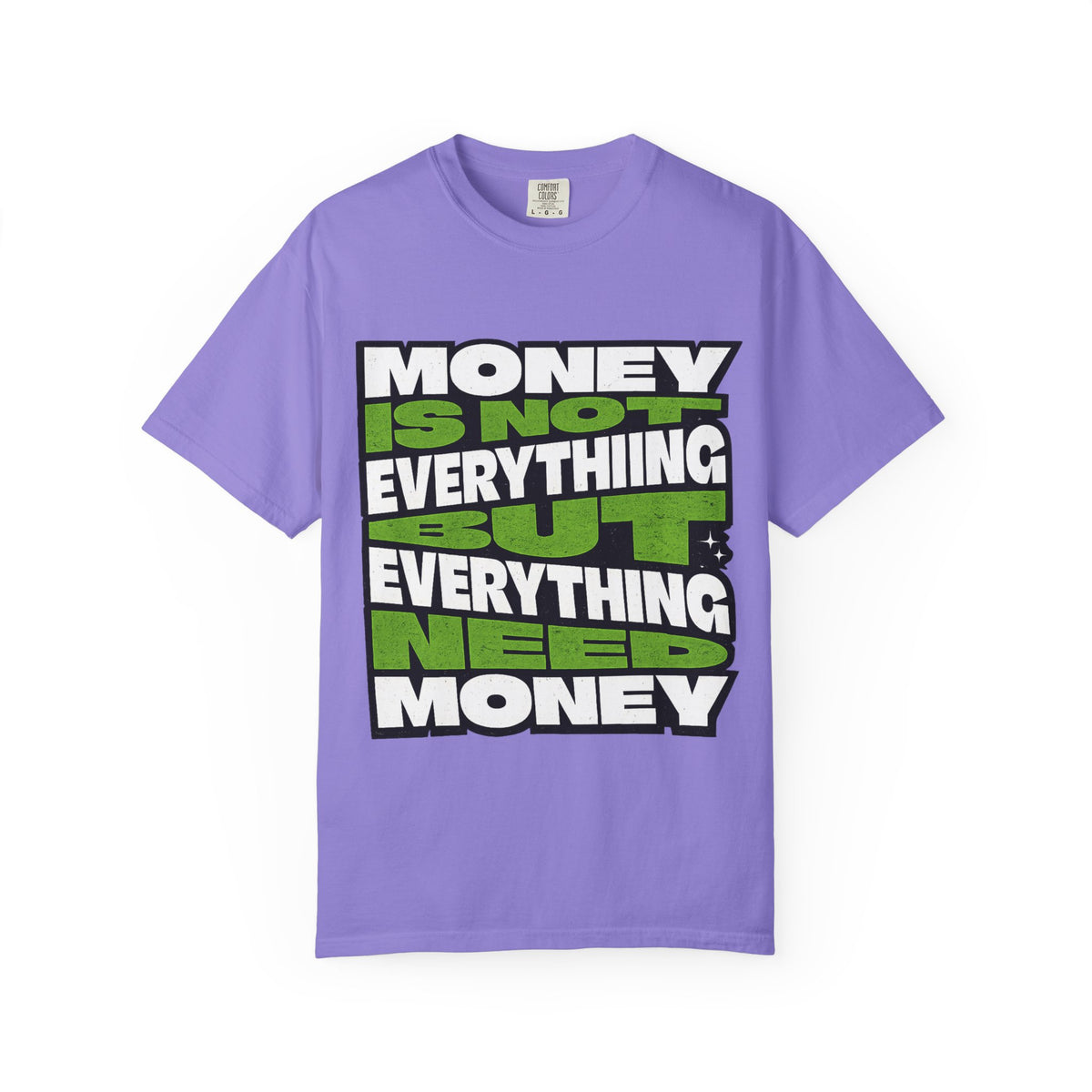 Money Is Not Everything But Everything Needs Money T-Shirt
