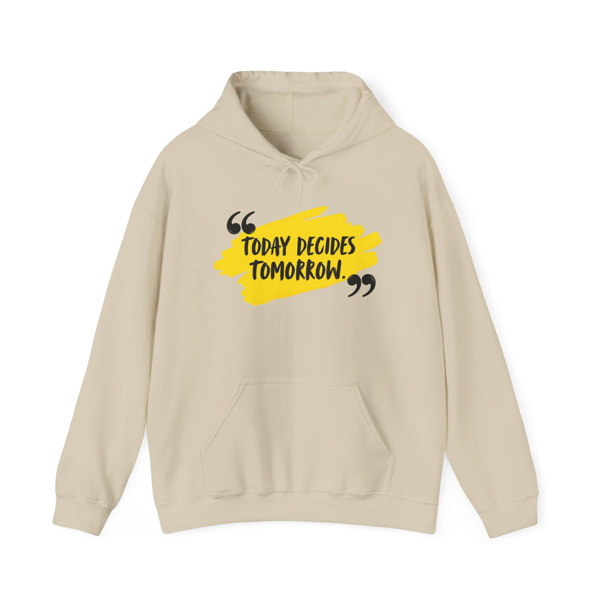 Today Decides Tomorrow Hoodie — Motivational Quote Pullover