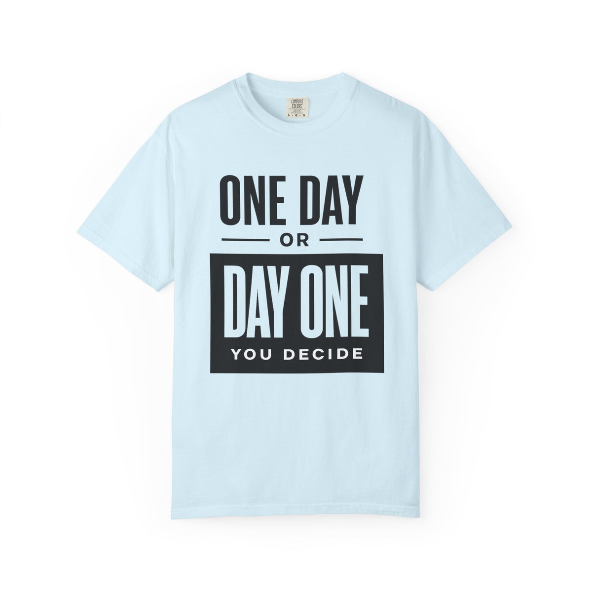 One Day or Day One Motivational T-Shirt