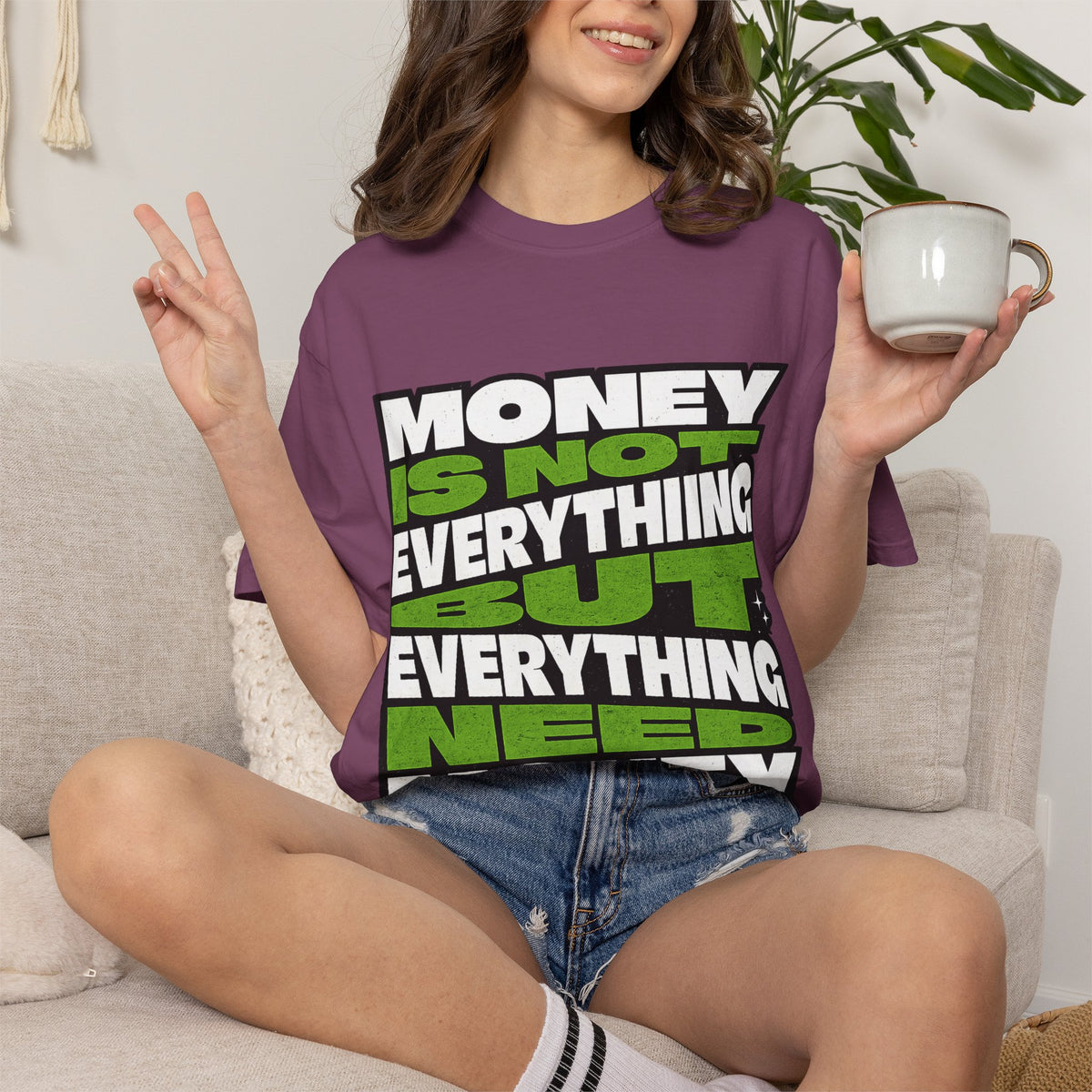 Money Is Not Everything But Everything Needs Money T-Shirt
