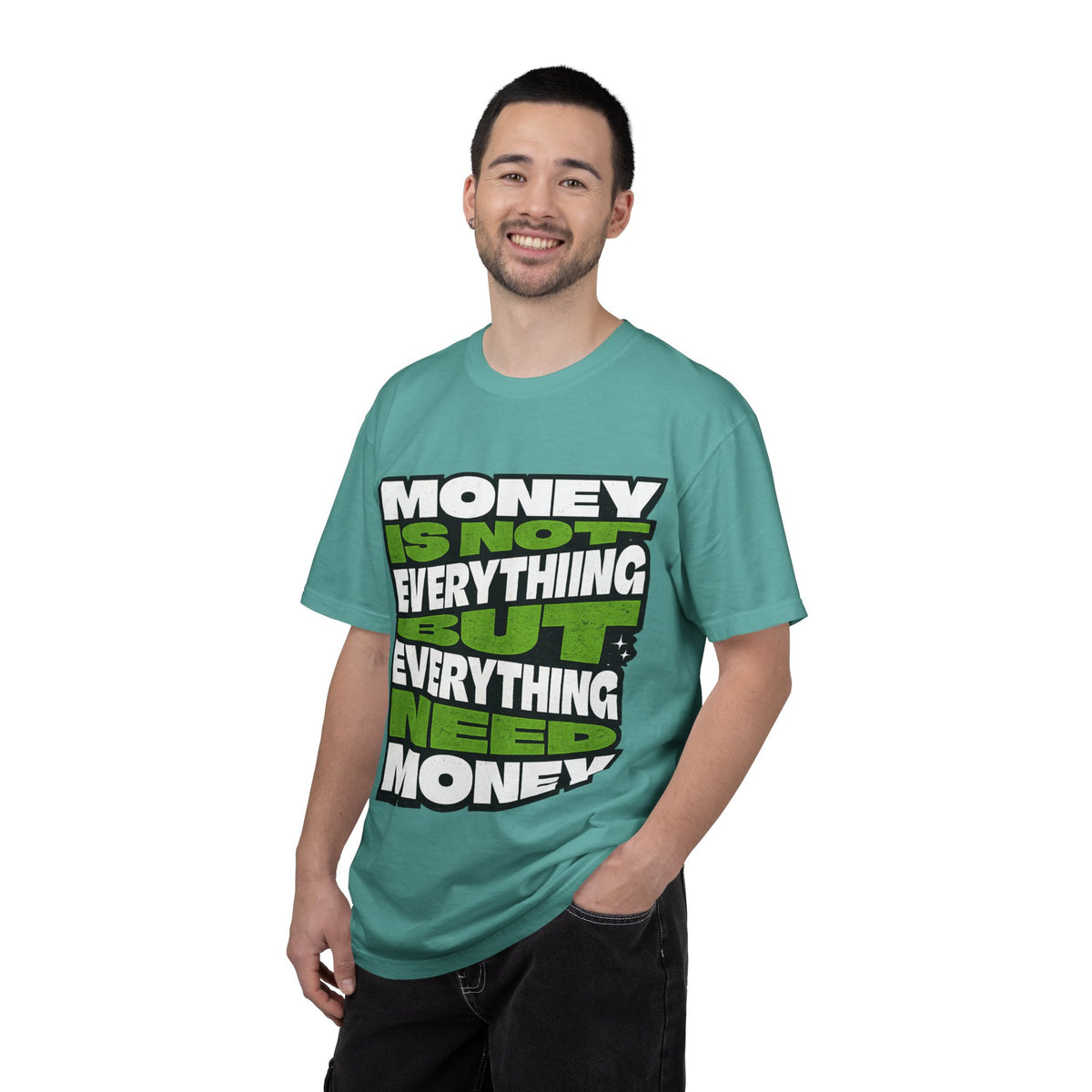 Money Is Not Everything But Everything Needs Money T-Shirt
