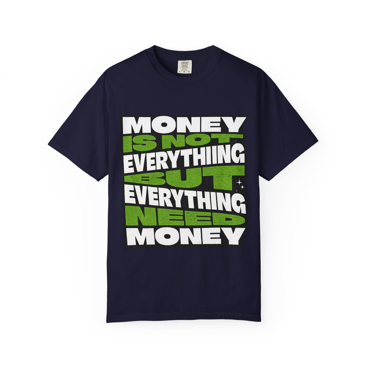 Money Is Not Everything But Everything Needs Money T-Shirt