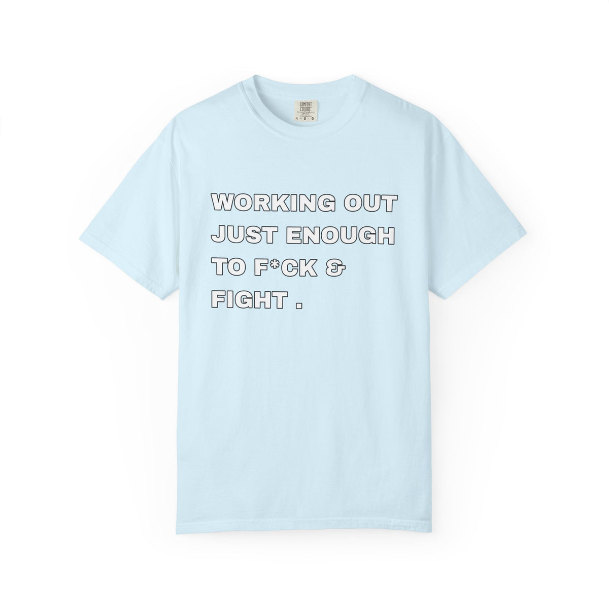 GYM T-Shirt — "Working Out Just Enough to F*ck & Fight" Motivational Sarcastic Tee