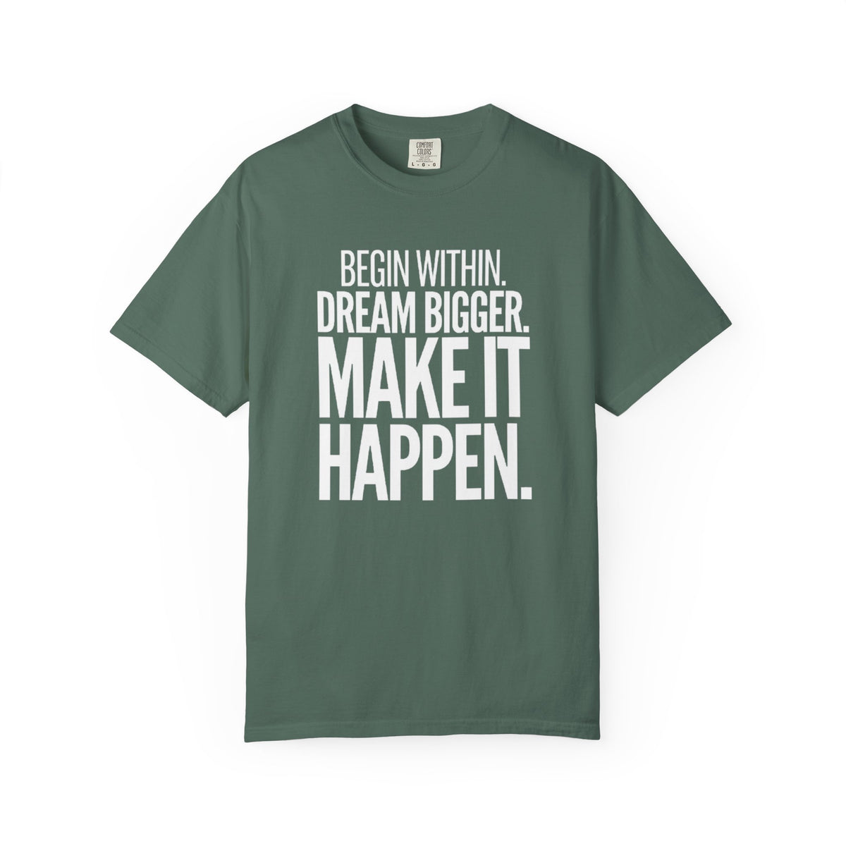 Motivational T-Shirt — “Begin Within. Dream Bigger. Make It Happen.” Inspirational Quote Tee