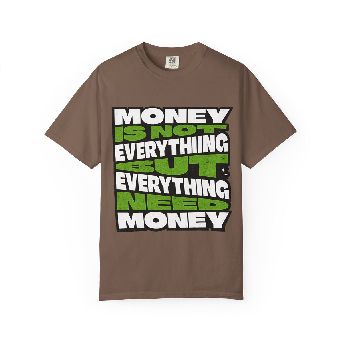 Money Is Not Everything But Everything Needs Money T-Shirt