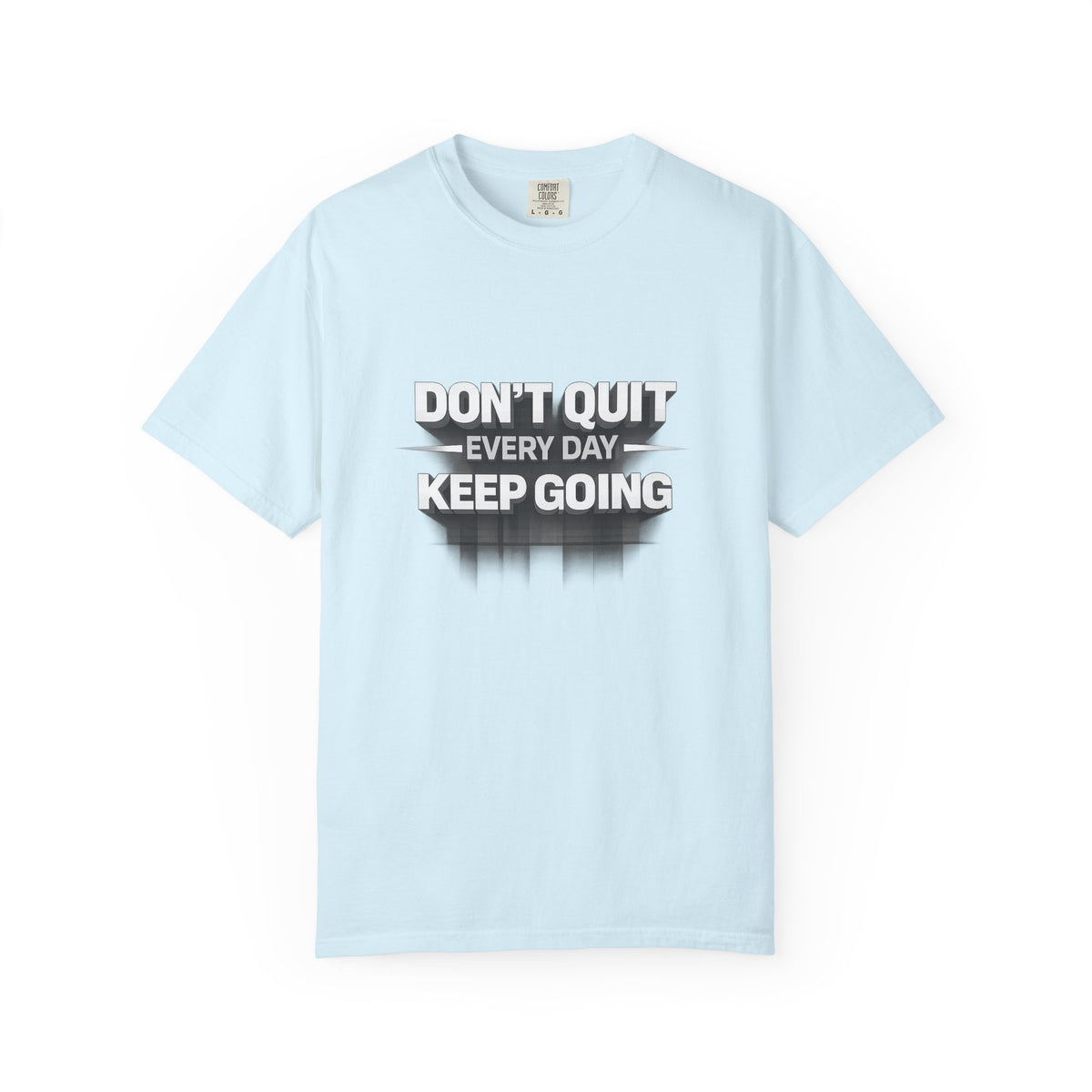 Motivational T-Shirt - "Don't Quit Every Day, Keep Going" Inspirational Tee