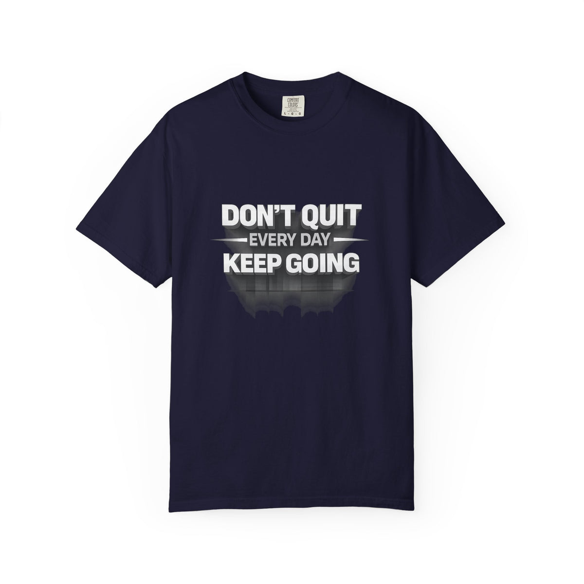 Motivational T-Shirt - "Don't Quit Every Day, Keep Going" Inspirational Tee
