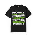 Money Is Not Everything But Everything Needs Money T-Shirt