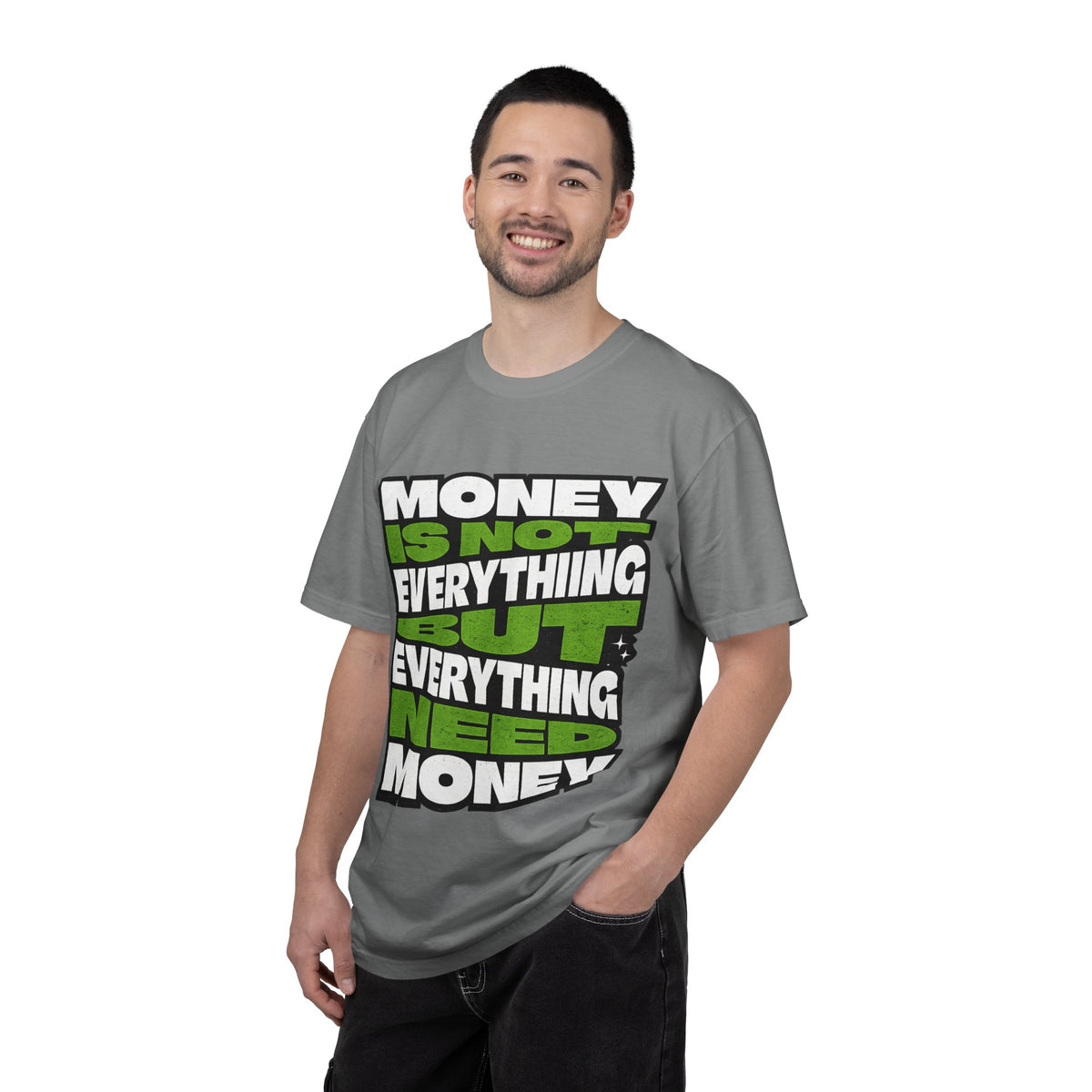 Money Is Not Everything But Everything Needs Money T-Shirt