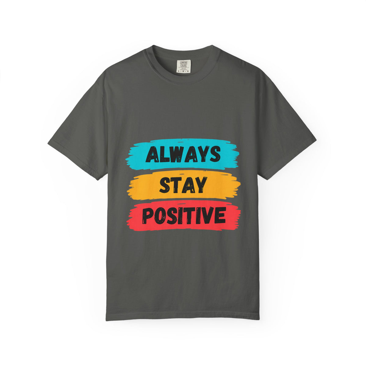 Always Stay Positive T-Shirt — Inspirational Graphic Tee