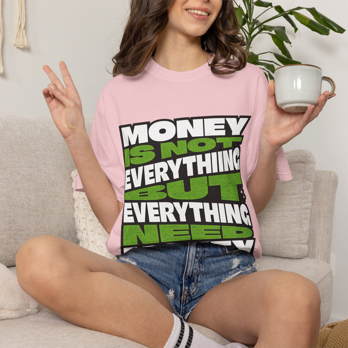 Money Is Not Everything But Everything Needs Money T-Shirt