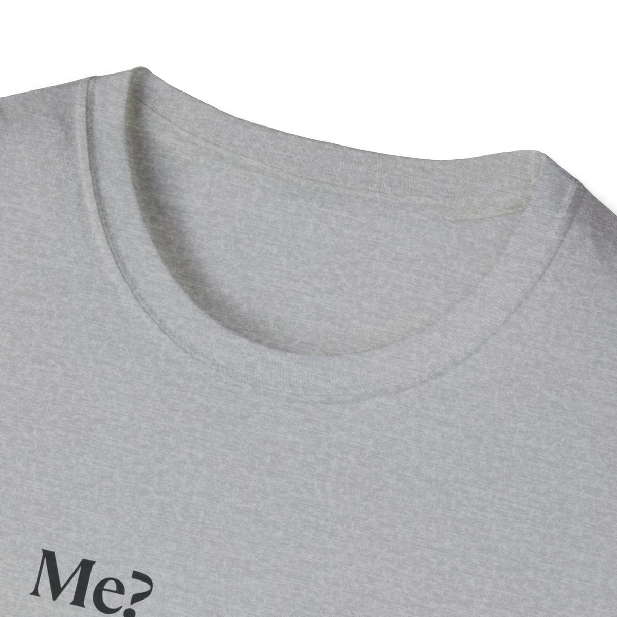 T-Shirt — "Me? Obsessed with me? Yes, yes, I am." Minimalist Self-Love Tee