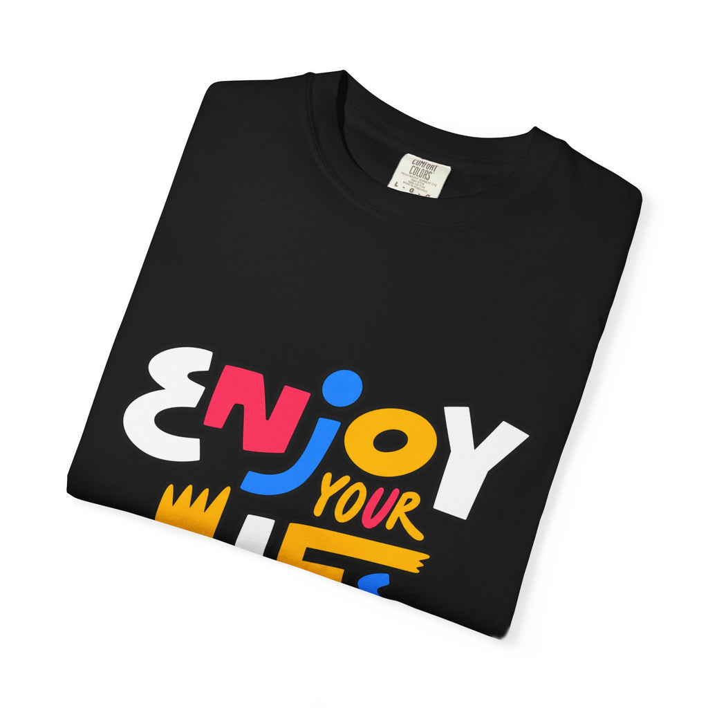 Enjoy Your Life Graphic T-Shirt