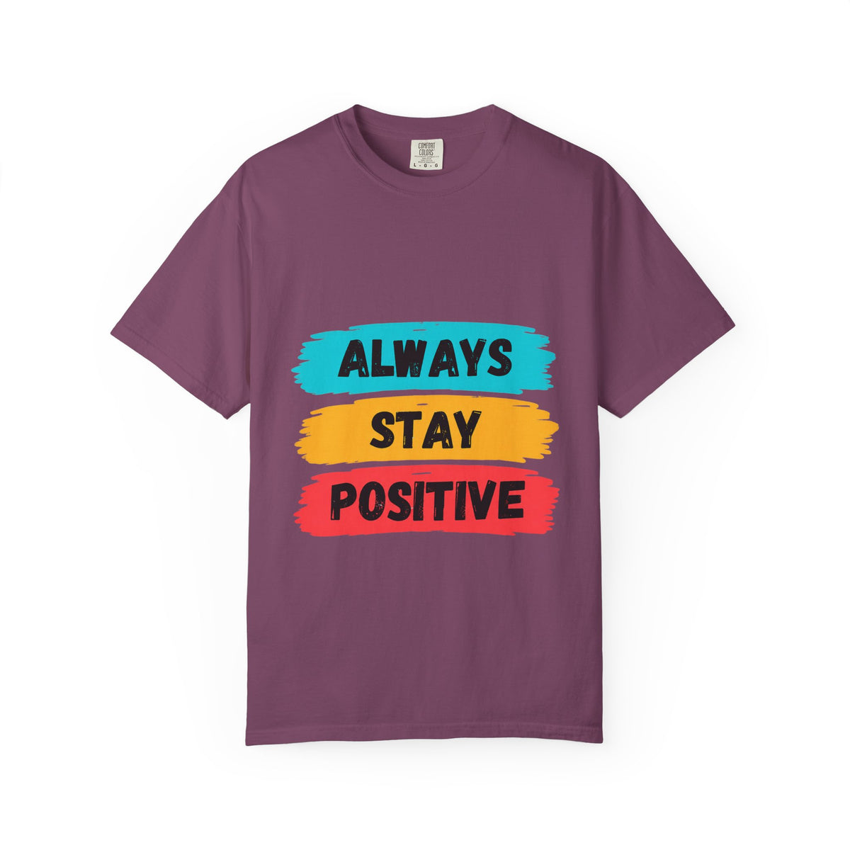 Always Stay Positive T-Shirt — Inspirational Graphic Tee