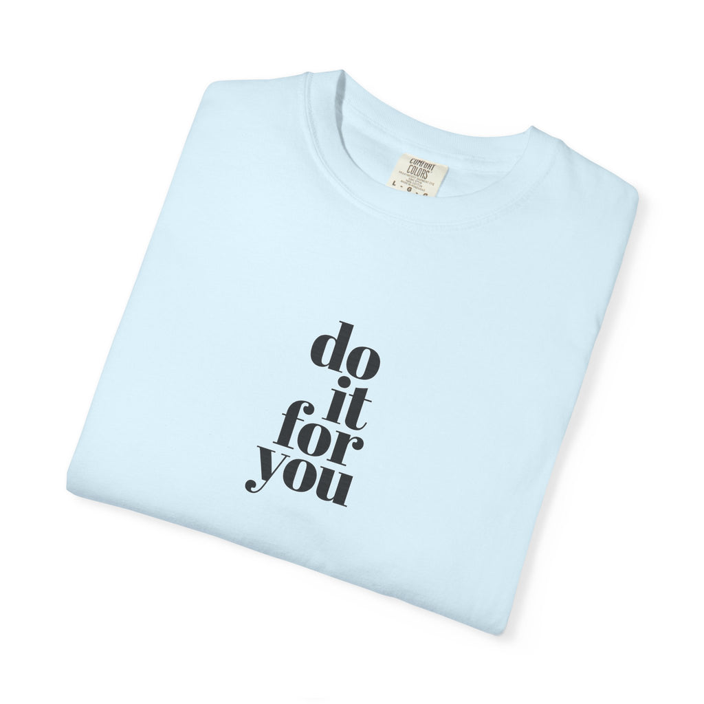 Do It For You Tee — Motivational Minimalist Graphic T-Shirt