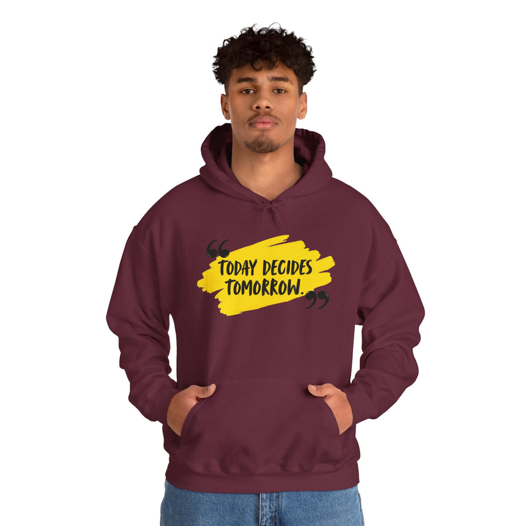 Today Decides Tomorrow Hoodie — Motivational Quote Pullover