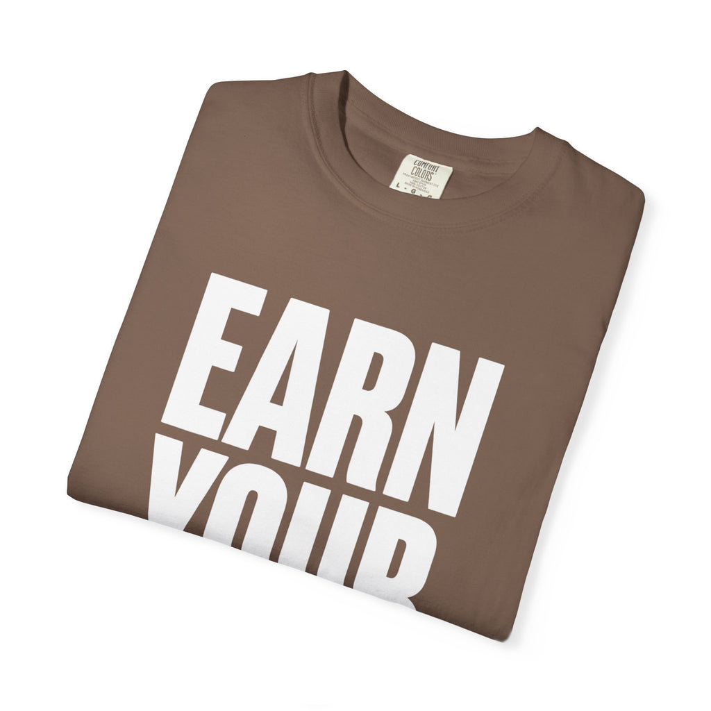 Earn Your Future T-Shirt — Motivational Graphic Tee for Goal-Getters
