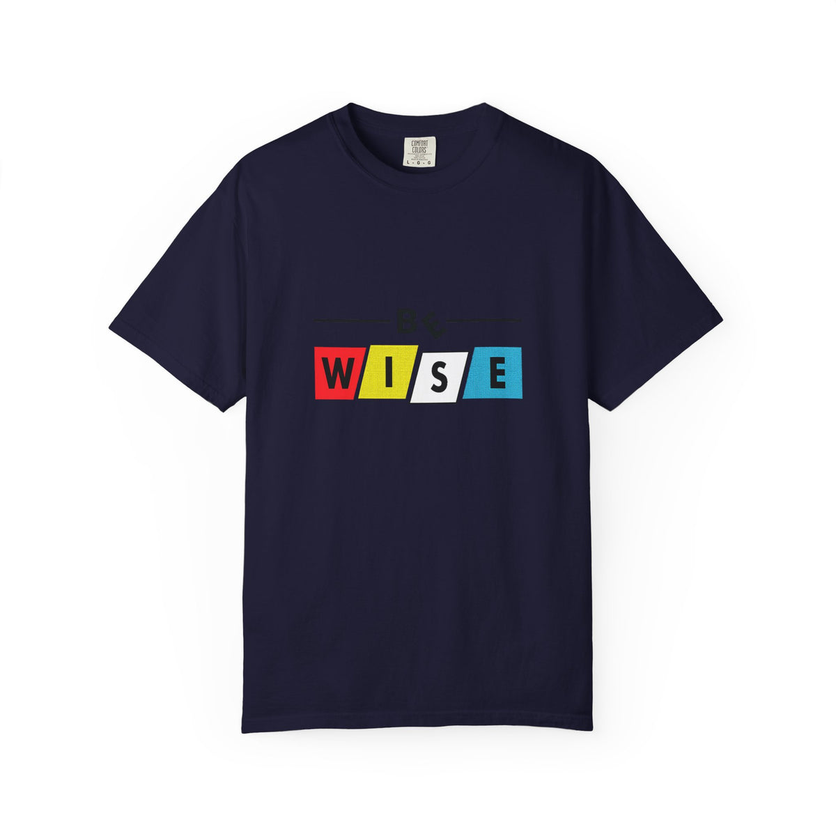 Be Wise Graphic T-Shirt — Color Block Inspirational Tee