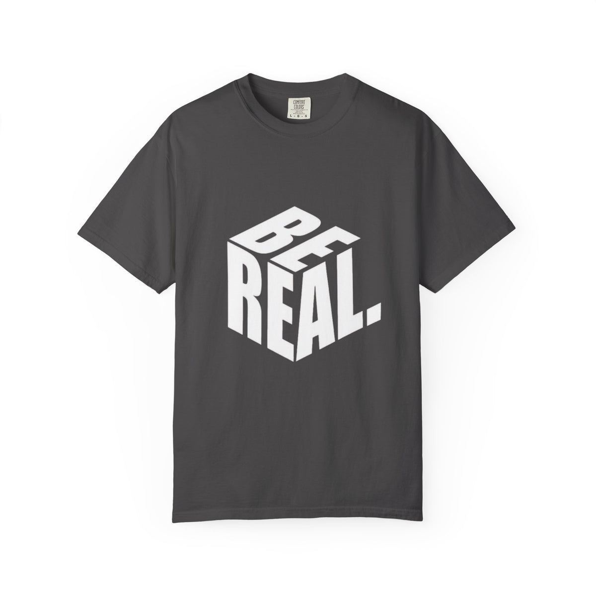 Be Real T-Shirt — Bold 3D Typography Graphic Tee