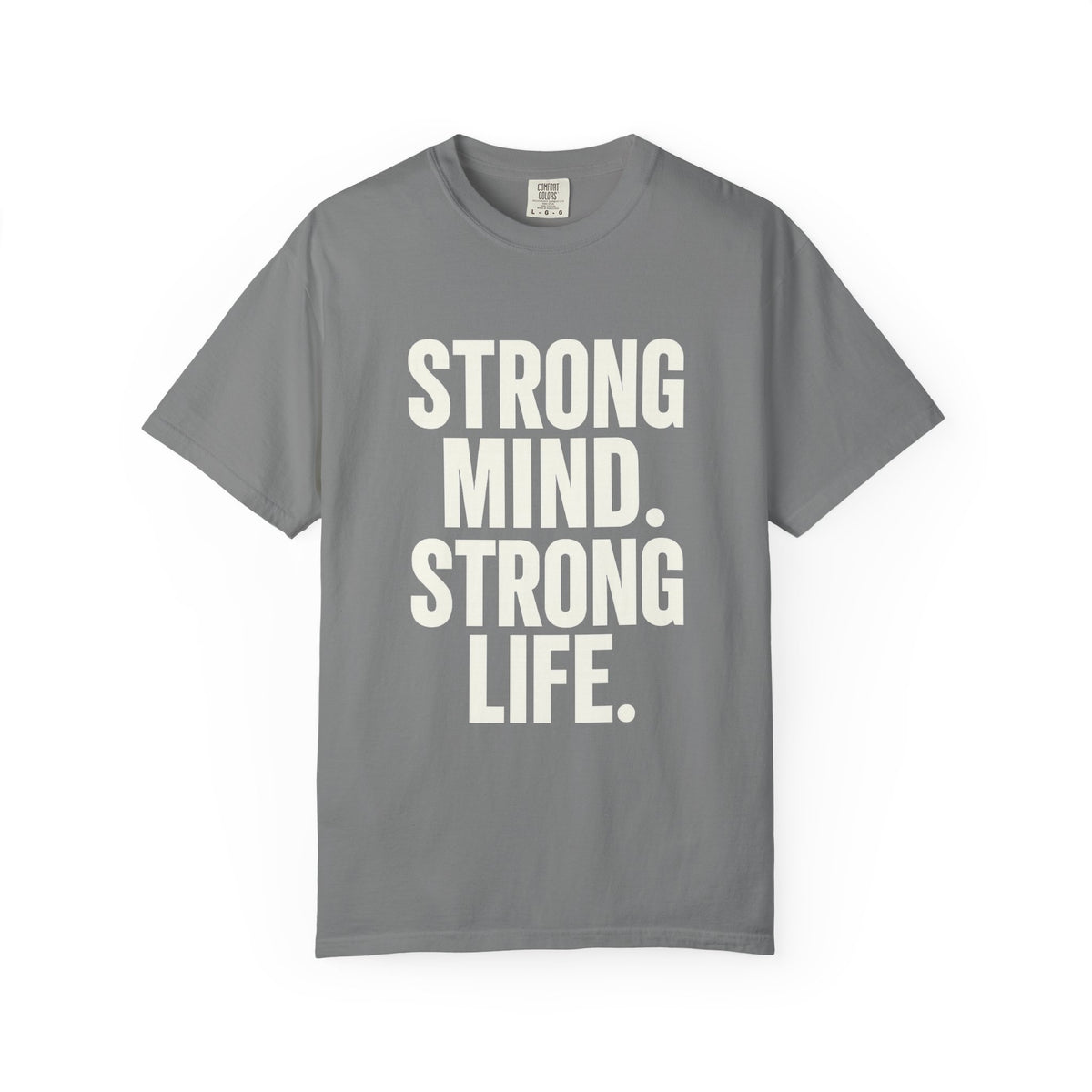 Strong Mind Strong Life Tee — Motivational Graphic T-Shirt