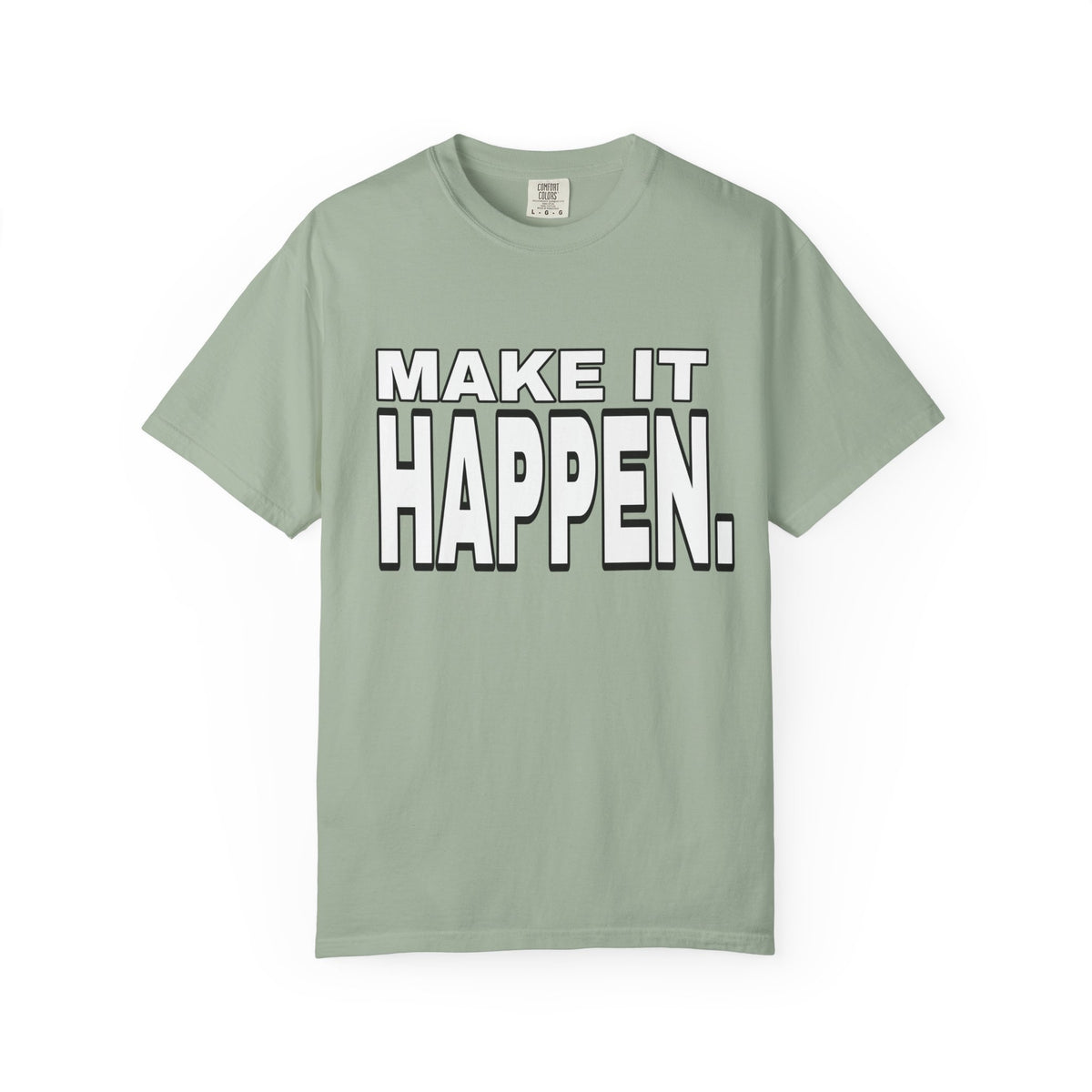 Make It Happen T-Shirt – Motivational Graphic Tee