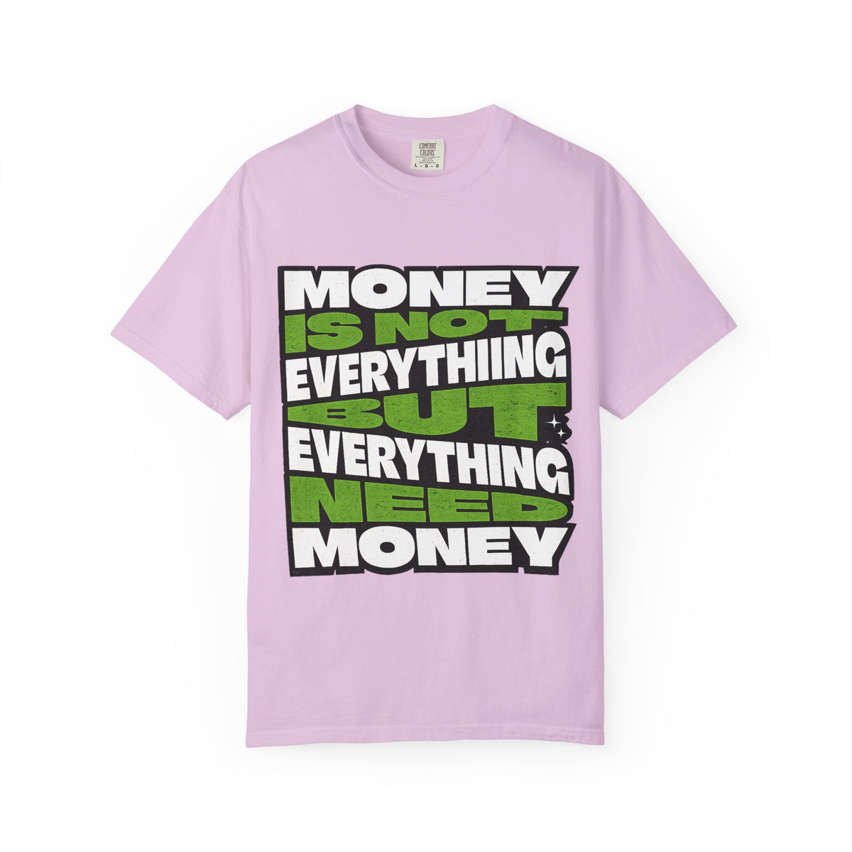 Money Is Not Everything But Everything Needs Money T-Shirt