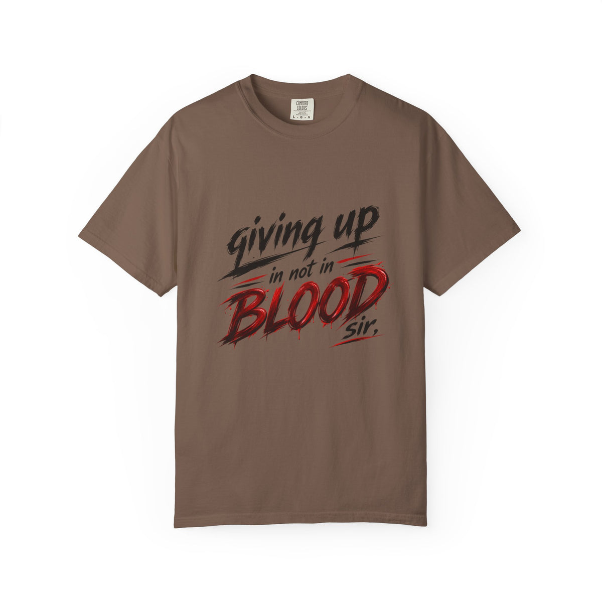 Giving Up in Not in Blood T‑Shirt — Motivational Graphic Tee
