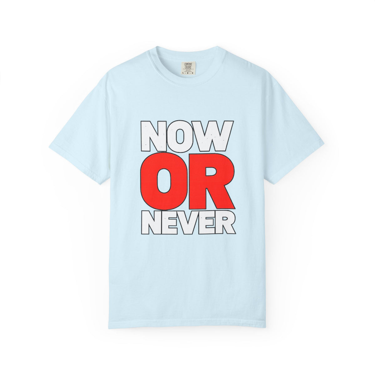 Now Or Never T-Shirt — Motivational Graphic Tee