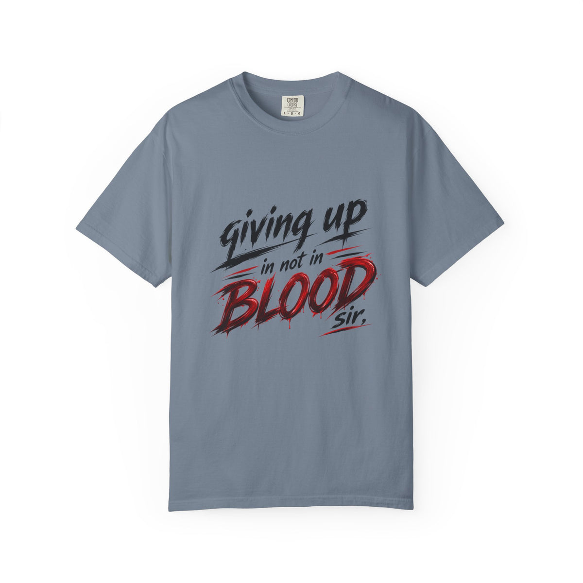 Giving Up in Not in Blood T‑Shirt — Motivational Graphic Tee