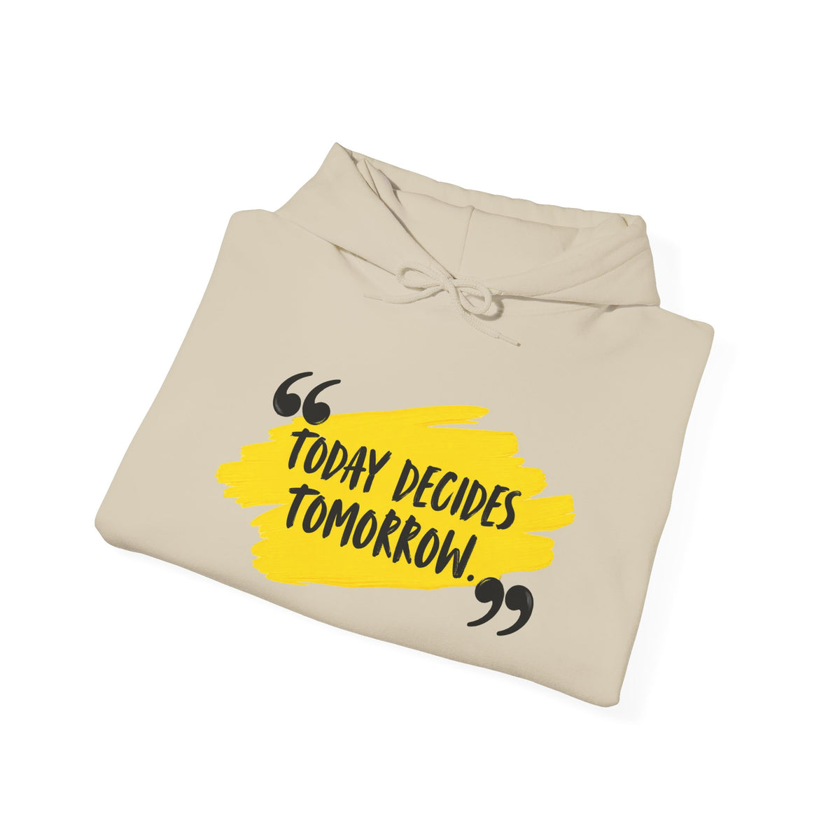 Today Decides Tomorrow Hoodie — Motivational Quote Pullover